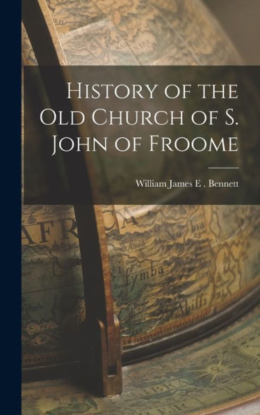History Of The Old Church Of S. John Of Froome