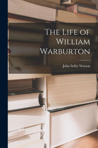 The Life Of William Warburton