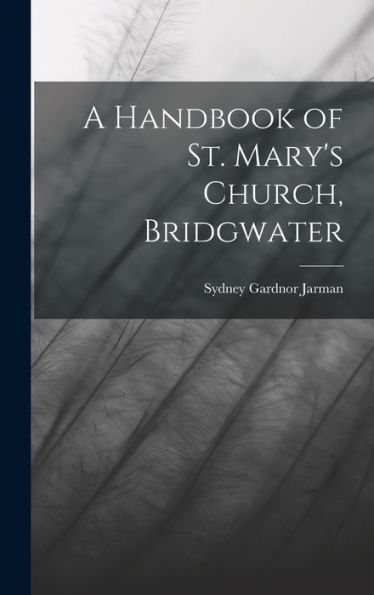 A Handbook Of St. Mary's Church, Bridgwater