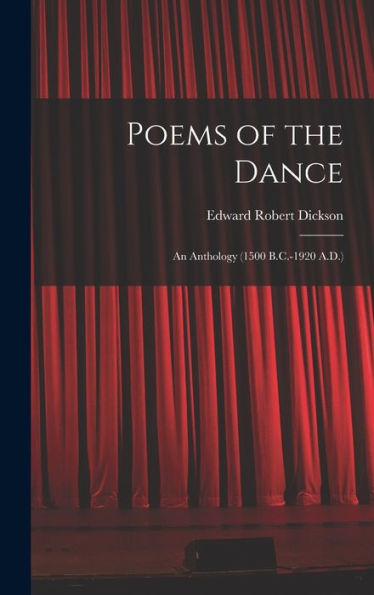 Poems Of The Dance: An Anthology (1500 B.C.-1920 A.D.)