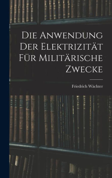 Die Anwendung Der Elektrizität Für Militärische Zwecke