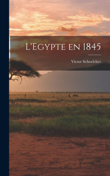 L'Egypte En 1845