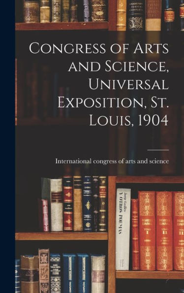 Congress Of Arts And Science, Universal Exposition, St. Louis, 1904