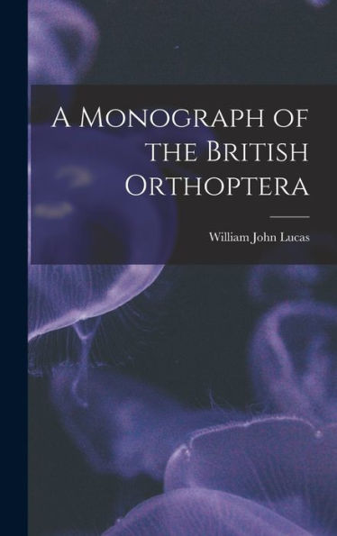 A Monograph Of The British Orthoptera