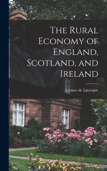 The Rural Economy Of England, Scotland, And Ireland