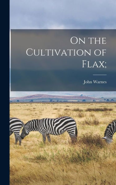 On The Cultivation Of Flax;
