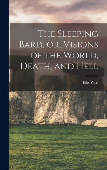 The Sleeping Bard, Or, Visions Of The World, Death, And Hell