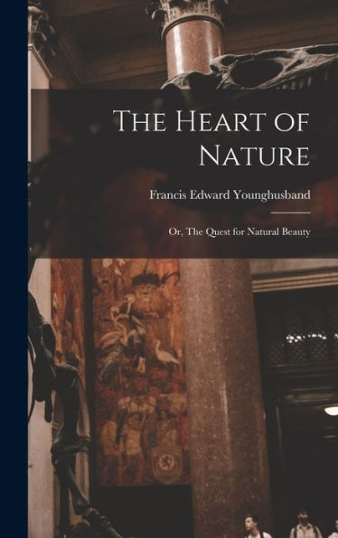 The Heart Of Nature; Or, The Quest For Natural Beauty