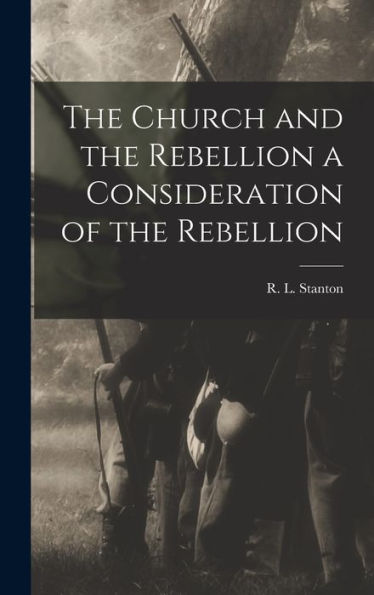 The Church And The Rebellion A Consideration Of The Rebellion