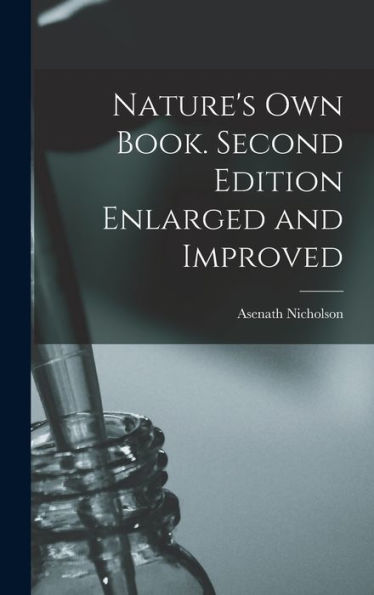Nature's Own Book. Second Edition Enlarged And Improved