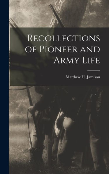 Recollections Of Pioneer And Army Life