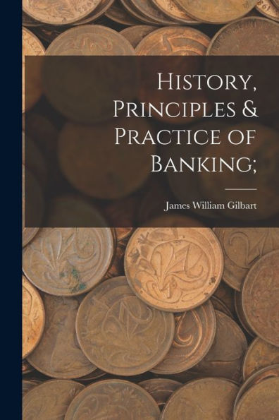History, Principles & Practice Of Banking;