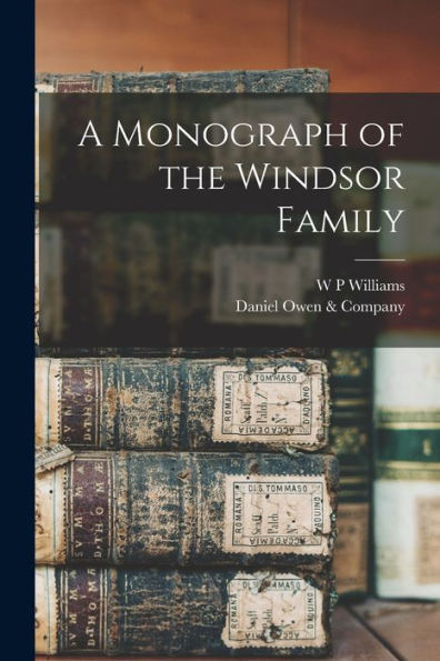 A Monograph Of The Windsor Family