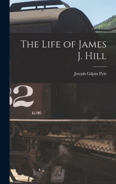 The Life Of James J. Hill