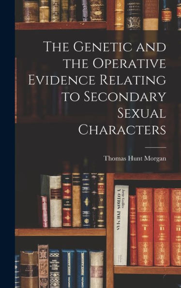 The Genetic And The Operative Evidence Relating To Secondary Sexual Characters