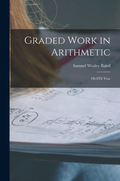 Graded Work In Arithmetic: 1St-8Th Year