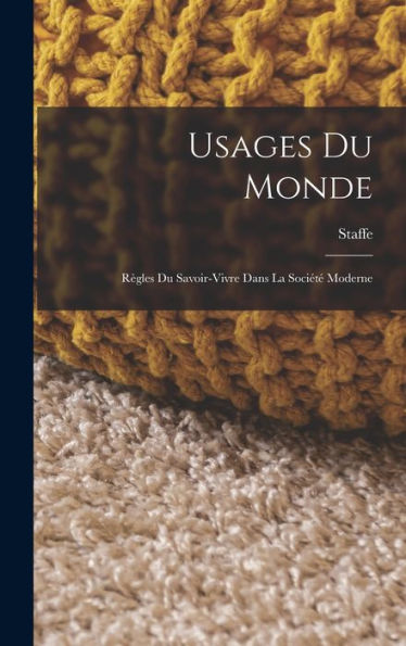 Usages Du Monde: R?Les Du Savoir-Vivre Dans La Sociét?Moderne (French Edition)