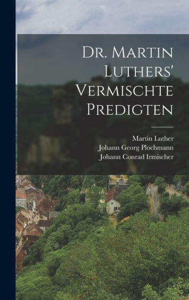 Dr. Martin Luthers' Vermischte Predigten (German Edition)