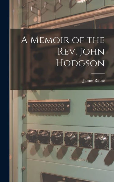 A Memoir Of The Rev. John Hodgson