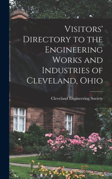 Visitors' Directory To The Engineering Works And Industries Of Cleveland, Ohio