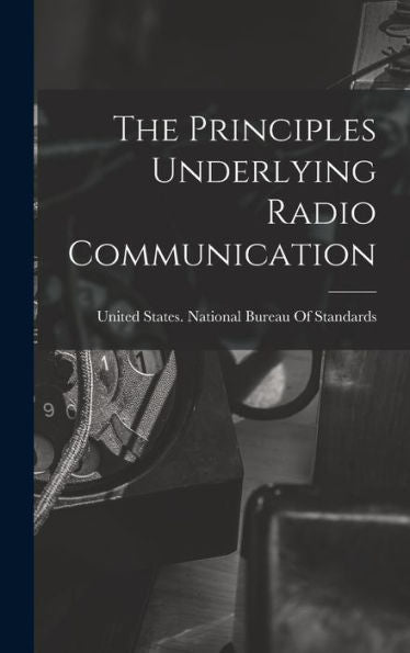 The Principles Underlying Radio Communication