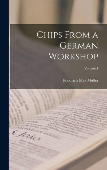 Chips From A German Workshop; Volume 1