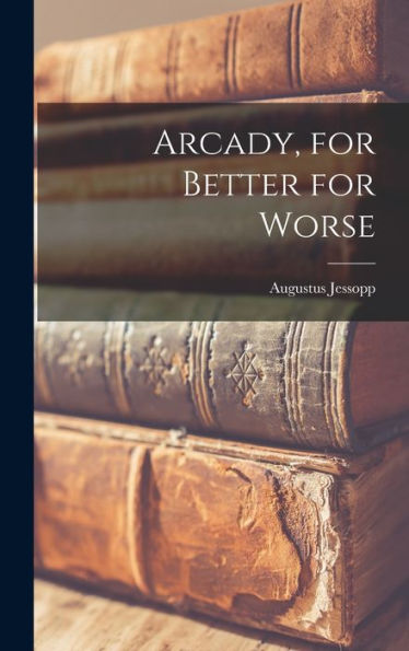 Arcady, For Better For Worse