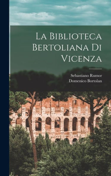 La Biblioteca Bertoliana Di Vicenza (Italian Edition)