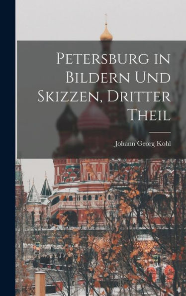 Petersburg In Bildern Und Skizzen, Dritter Theil (German Edition)
