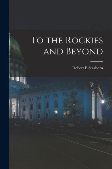 To The Rockies And Beyond