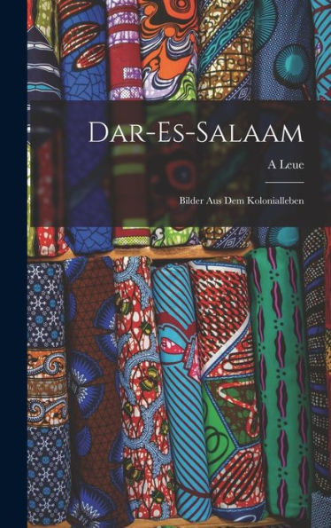 Dar-Es-Salaam: Bilder Aus Dem Kolonialleben (German Edition)