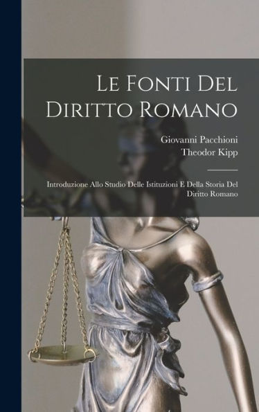 Le Fonti Del Diritto Romano: Introduzione Allo Studio Delle Istituzioni E Della Storia Del Diritto Romano (Italian Edition)