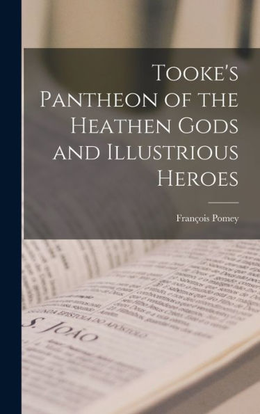 Tooke's Pantheon Of The Heathen Gods And Illustrious Heroes
