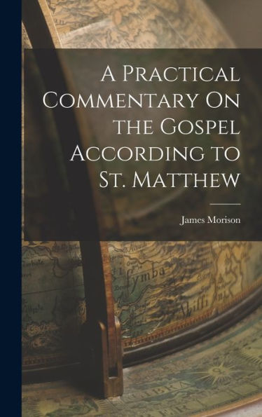 A Practical Commentary On The Gospel According To St. Matthew
