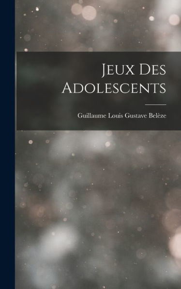 Jeux Des Adolescents (French Edition)