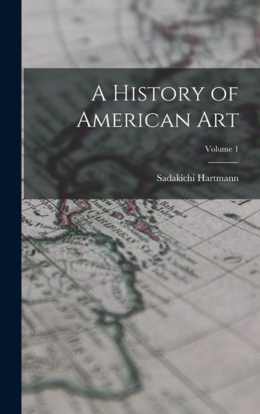 A History Of American Art; Volume 1
