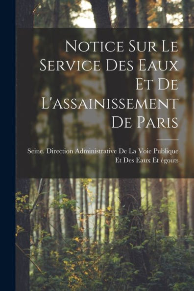 Notice Sur Le Service Des Eaux Et De L'Assainissement De Paris (French Edition)
