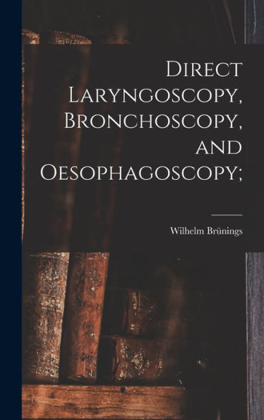 Direct Laryngoscopy, Bronchoscopy, And Oesophagoscopy;