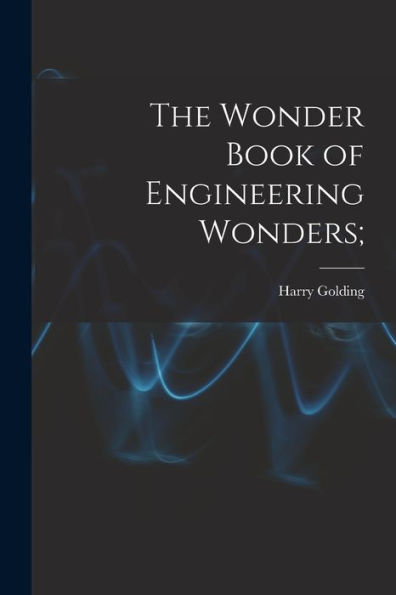The Wonder Book Of Engineering Wonders;