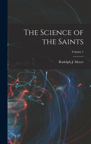 The Science Of The Saints; Volume 1