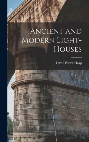 Ancient And Modern Light-Houses