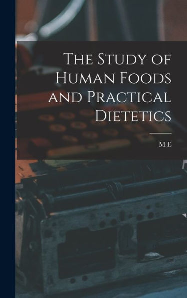 The Study Of Human Foods And Practical Dietetics (German Edition)