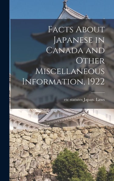 Facts About Japanese In Canada And Other Miscellaneous Information, 1922