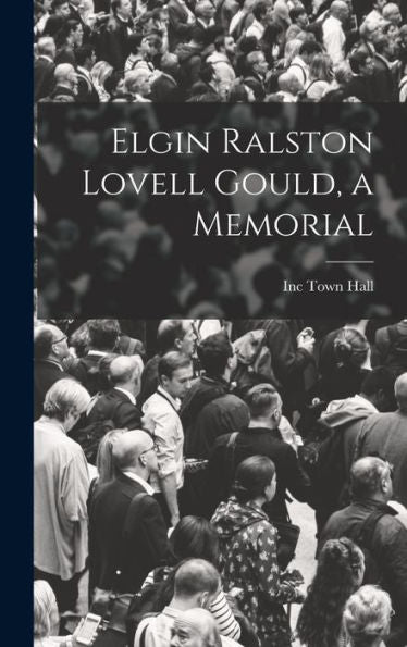 Elgin Ralston Lovell Gould, A Memorial