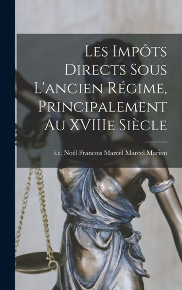 Les Imp?S Directs Sous L'Ancien Régime, Principalement Au Xviiie Siècle