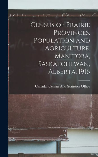 Census Of Prairie Provinces. Population And Agriculture. Manitoba, Saskatchewan, Alberta. 1916