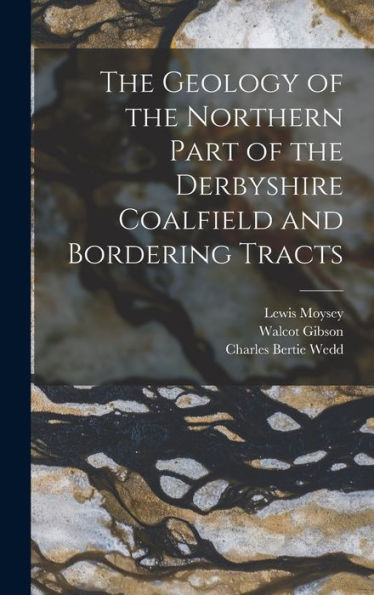 The Geology Of The Northern Part Of The Derbyshire Coalfield And Bordering Tracts