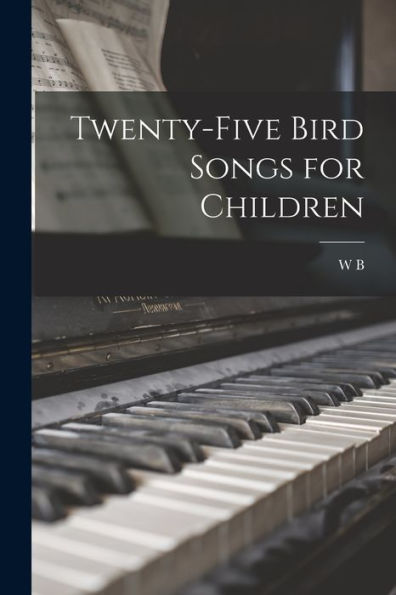 Twenty-Five Bird Songs For Children