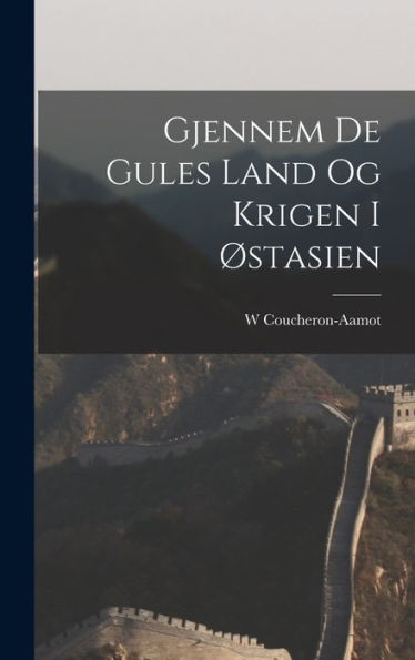 Gjennem De Gules Land Og Krigen I ?Tasien (Norwegian Edition)