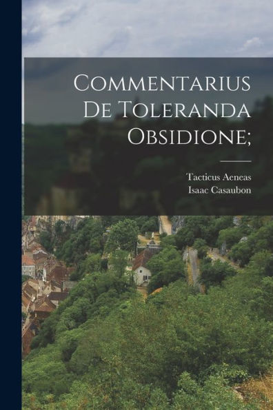 Commentarius De Toleranda Obsidione; (Ancient Greek Edition)